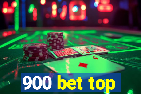 900 bet top